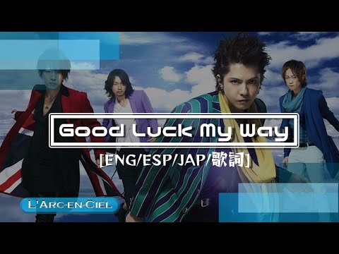 (+) Good Luck my Way - L'Arc~en~Ciel (W- Romaji Lyrics)