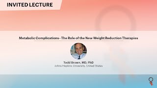 Metabolic Complications - The Role of the New Weight Reduction Therapies - Todd Brown, MD, PhD