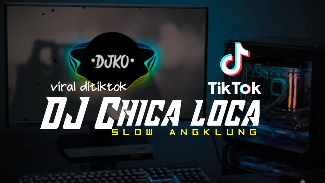 Dj Chica Loca slow angklung•viral ditiktok•Djko