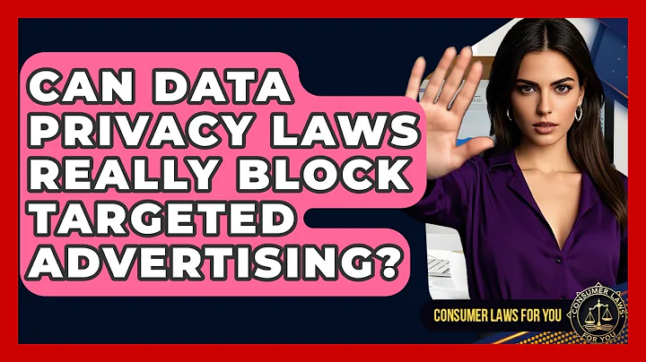 Can Data Privacy Laws Really Block Targeted Advertising? - Consumer Laws For You
