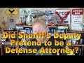 Did Sheriff's Deputy Pretend to be a Defense Attorney?