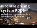 Picolitre dosing system pdds  contact angle measurement on microstructured samples