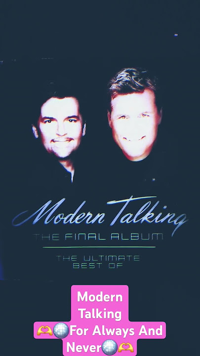 MODERN TALKING ' ✨️ For Always And Never ✨️' Enjoy it !