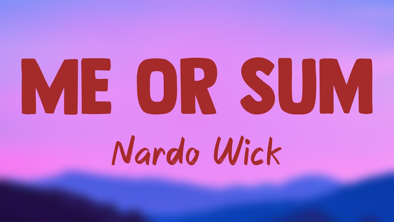 Me or Sum Nardo Wick (Lyrics Version) 🤎 YouTube