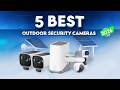 5 Best Outdoor Security Cameras