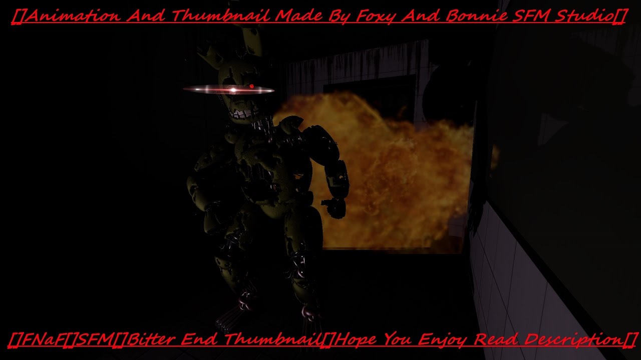 []FNaF[]SFM[]Bitter End[]Hope You Enjoy Read Description[] YouTube