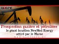 Prospection gazire et ptrolire  le gant isralien newmed energy attir par le maroc