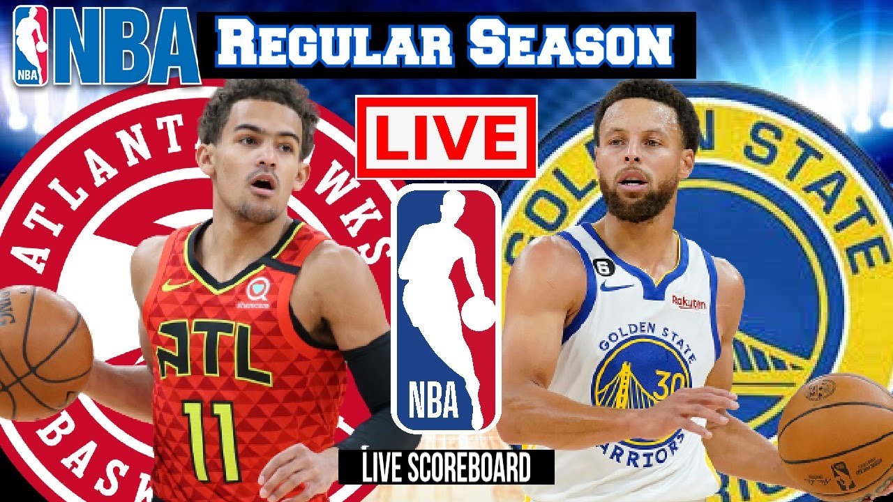LIVE ATLANTA HAWKS vs GOLDEN STATE WARRIORS SCOREBOARD PLAY BY