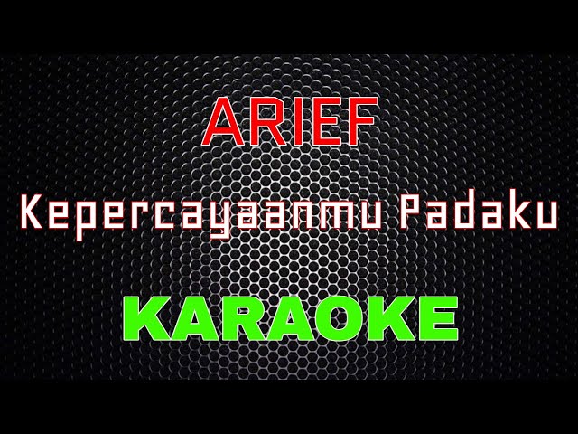 Arief - Kepercayaanmu Padaku [Karaoke] | LMusical class=