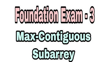 Foundation Exam - 3 || Max-Contiguous Subarrey||#NxtWave||#ccbp