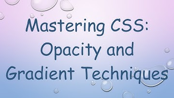 Mastering CSS: Opacity and Gradient Techniques