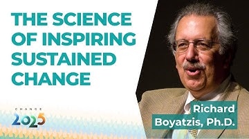 SCIENCE OF INSPIRING SUSTAINED CHANGE feat. Richard Boyatzis | Change 2025 Thought Leader Conference