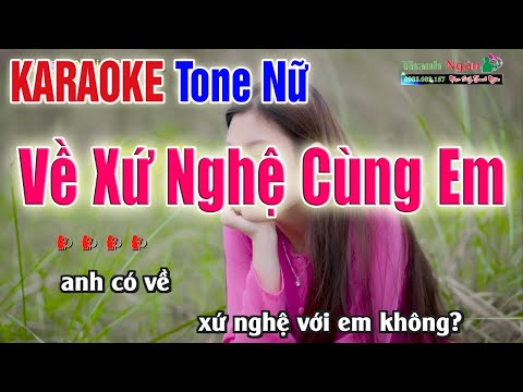 Lời Bài Hát Về Xứ Nghệ Cùng Anh - VỀ XỨ NGHỆ CÙNG EM Karaoke Tone Nữ | Âm Thanh Tách Nhạc 2Fi - Nhạc Sống Thanh Ngân