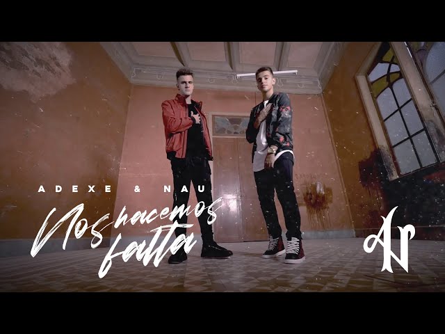 Adexe & Nau - Nos hacemos falta