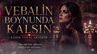 🥀🖤 Vebalin Boynunda Kalsın Kadın Vokal Arabesk 🎙️💔