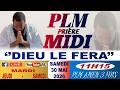 PLM-PRIÈRE MIDI || DIEU LE FERA || SAMEDI 30 MAI 2026 || PLM AMEN 3 FOIS