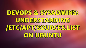 DevOps & SysAdmins: Understanding /etc/apt/sources.list on Ubuntu (2 Solutions!!)