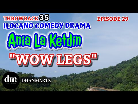 ILOCANO COMEDY DRAMA | WOW LEGS | ANIA LA KETDIN 29 | THROWBACK 35