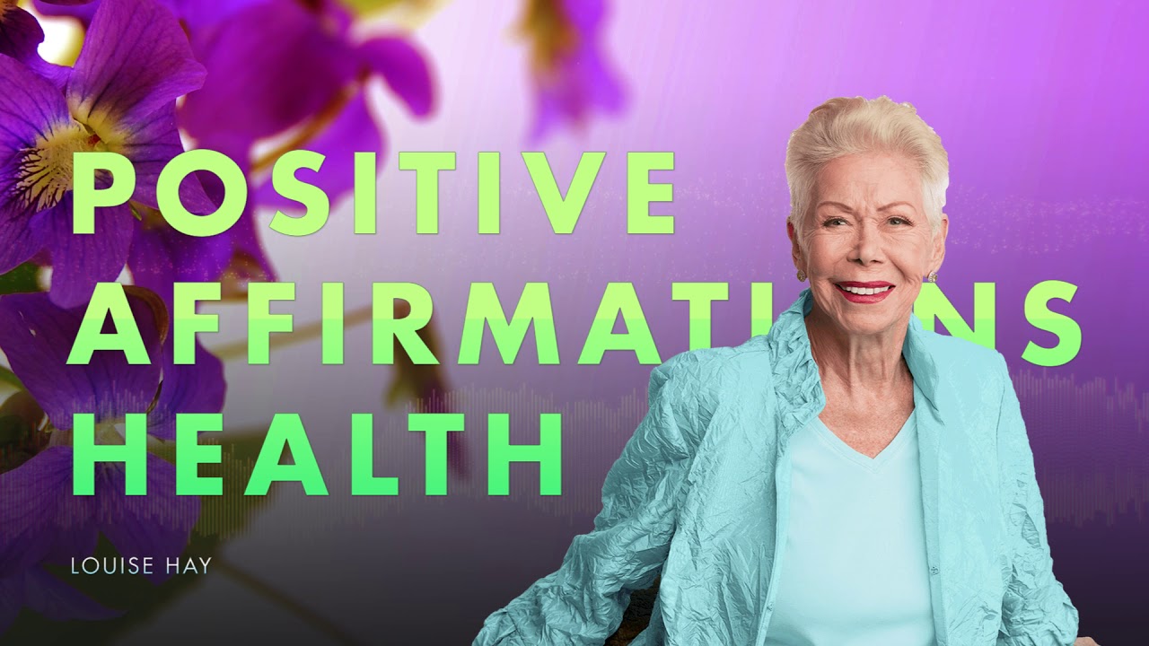 Louise Hay Affirmations for Health, Love and Success