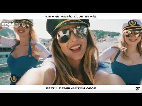 Betül Demir – Bütün Gece | Y-Emre Music Summer Club Remix [NONSTOP MIX]