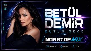 Betül Demir – Bütün Gece | Y-Emre Music Summer Club Remix [NONSTOP MIX]