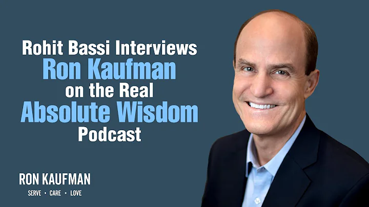 Rohit Bassi Interviews Ron Kaufman on the Real Absolute Wisdom Podcast