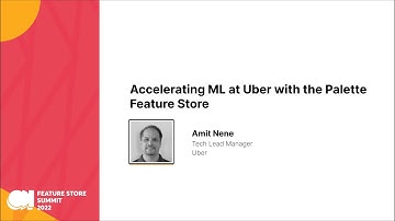 Uber - Accelerating ML at Uber with the Palette Feature Store - FS Summit 2022