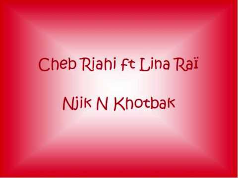 Cheb Riahi ft Lina Raï - Njeek N Khotbak (contains lyrics !)