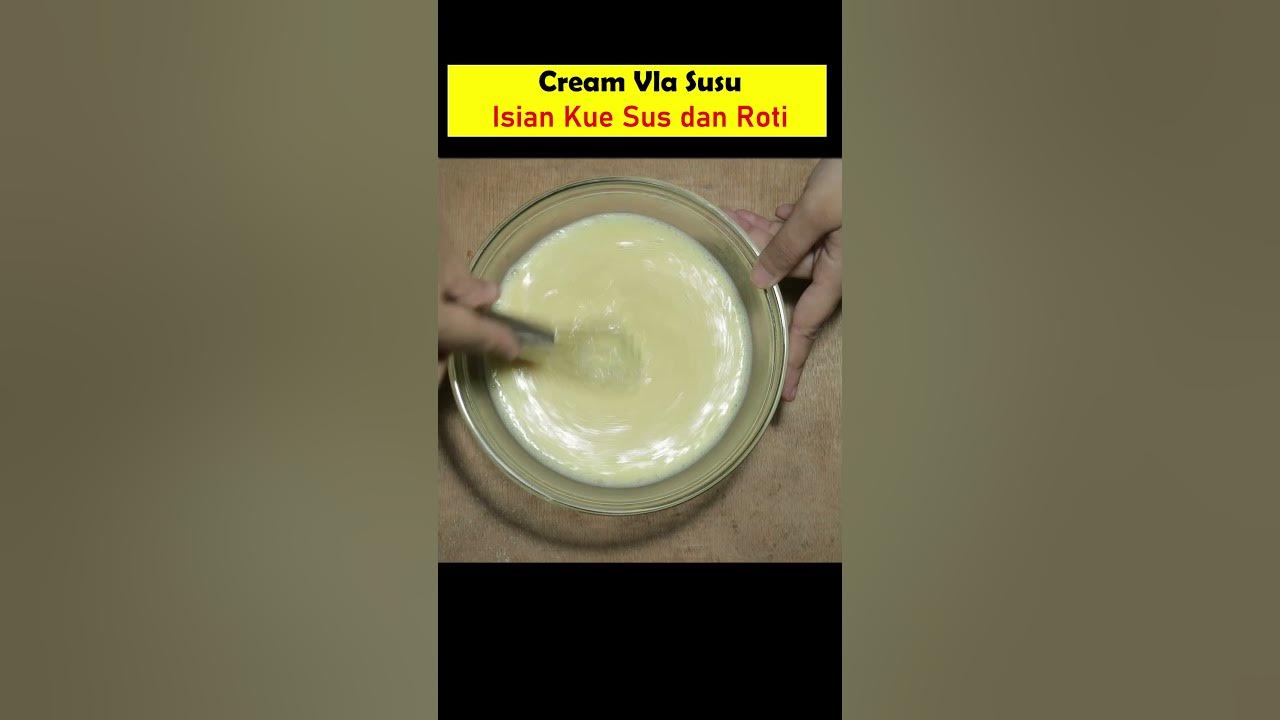 Cream Vla Susu - Cara Membuat Cream Vla Susu Untuk Isian Kue Sus, Roti, Pastry, dll | #vla #vlasusu