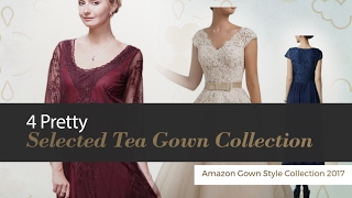 4 Pretty Selected Tea Gown Collection Amazon Gown Style Collection 2017