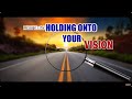 Holding on to your vision  apostle john kimani william
