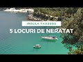 5 locuri de neratat daca ajungi in Thassos