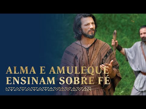 Alma E Amuleque Ensinam Sobre Fé Em Jesus Cristo | Alma 3134