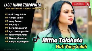 Mitha Talahatu - HATI YANG SALAH - HARGAI SADIKI - JANG PAKSA - SAYANG 2 || POP TIMUR POPULER