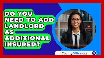 Do You Need to Add Landlord as Additional Insured? - CountyOffice.org