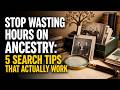 Stop Wasting Hours on Ancestry: 5 Search Tips That Actually Work
