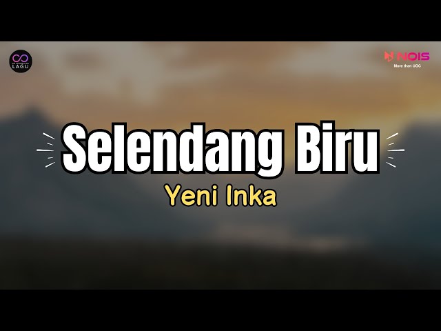 [Lirik + Arti] Selendang Biru - Yeni Inka | Lirik Lagu Koplo Terbaru 2024 class=