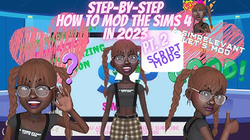 DOWNLOAD/INSTALL SCRIPT MODS & CUSTOM CONTENT 2023 A STEP-BY-STEP GUIDED TUTORIAL SIMS 4 PT. 2