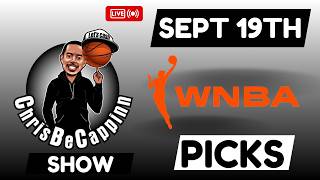 Sept 19th | WNBA Bets | Free Picks + Predictions | ChrisBeCappinn NBA Show