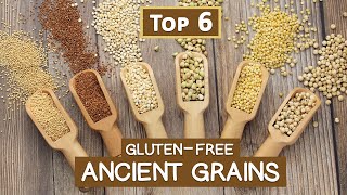 Top 6 GlutenFree Ancient Grains for Modern Times