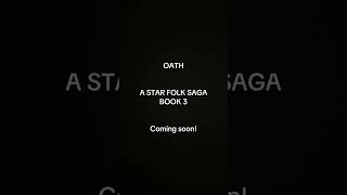 OATH: A STAR FOLK SAGA BOOK 3 coming soon!