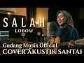 LOBOW – SALAH | Cover Akustik Santai 2026 (Versi Paling Baper &amp; Nostalgia!)