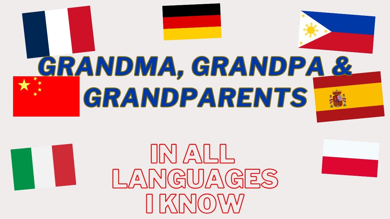 Grandma, Grandpa &amp; Grandparents in all languages I can #learning #languages #multilanguage - YouTube