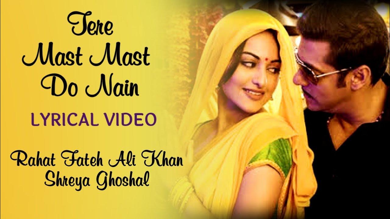 Tere Mast Mast Do Nain Hd Video Tere Mast Mast Do Nain (LYRICS) - Dabangg | Rahat Fateh Ali Khan
