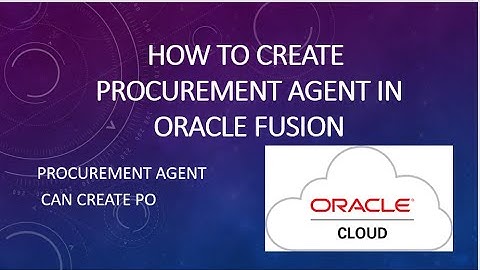 How to create Procurement Agent in Oracle Fusion|R13