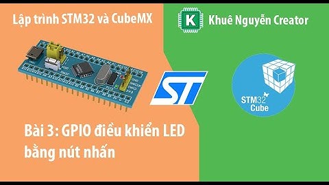 Lập trình STM32 GPIO bật tắt Led bằng nút nhấn | STM32 GPIO HAL