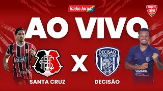 SANTA CRUZ x DECISÃO - AO VIVO | CAMPEONATO PERNAMBUCANO 08.02.26