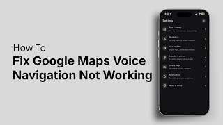 How to Fix Google Maps Voice Navigation Not Working