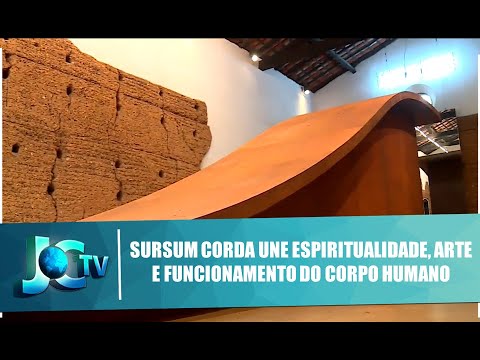 Sursum Corda une espiritualidade, arte e funcionamento do corpo humano - JCTV - 10/12/2019