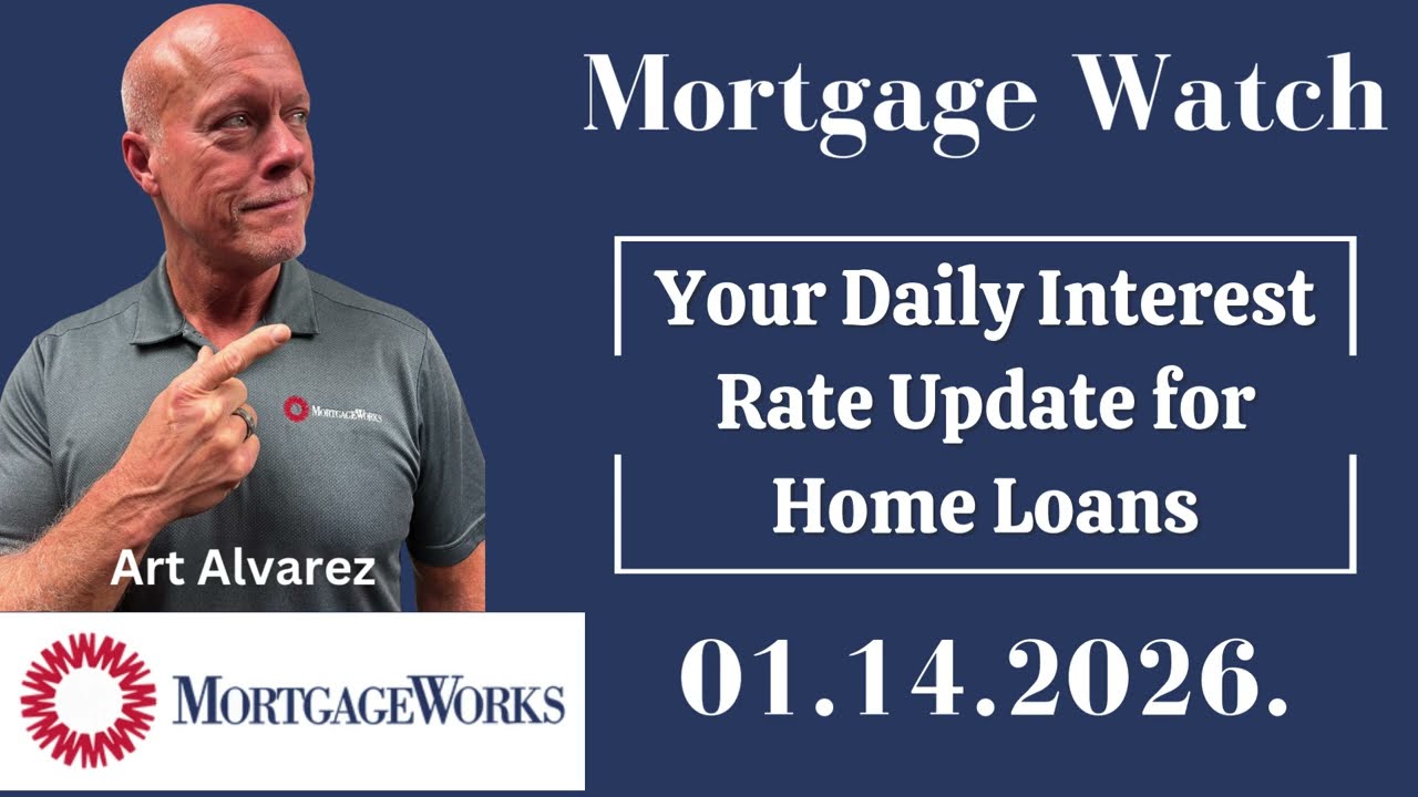 Home Loan Interest Rate Update 01.14.2026.- MortgageWatch with Art Alvarez